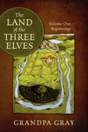 The Land Of The Three Elves: Volume One - Beginnings