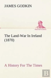 The Land-War In Ireland (1870) A History For The Times