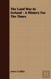 The Land War In Ireland - A History For
