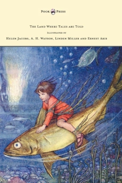 Bertrand.pt - The Land Where Tales Are Told - Illustrated By Helen Jacobs, A. H. Watson, Linden Miller And Ernest Aris