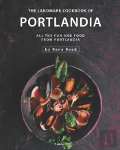 The Landmark Cookbook Of Portlandia
