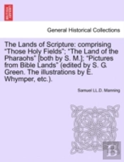 The Lands Of Scripture: Comprising  Thos