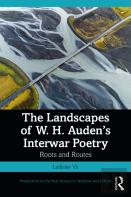 The Landscapes Of W. H. Audenâ€™S Interwar Poetry