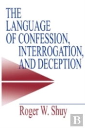 The Language Of Confession, Interrogation, And Deception