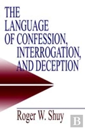 The Language Of Confession, Interrogation, And Deception