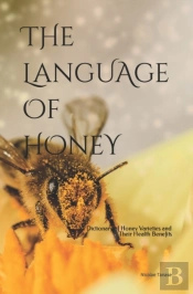 The Language Of Honey: A Dictionary Of H