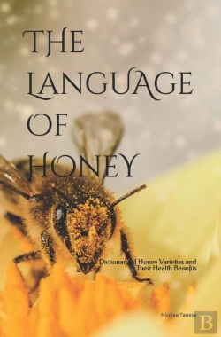 Bertrand.pt - The Language Of Honey: A Dictionary Of H