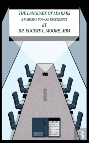 The Language Of Leaders, A Roadmap Toward Excellence