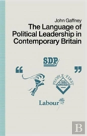 The Language Of Political Leadership In Contemporary Britain