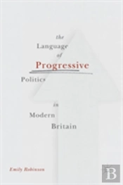 The Language Of Progressive Politics In Modern Britain