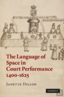 Bertrand.pt - The Language Of Space In Court Performance, 1400â€“1625