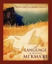 The Language Of This Land, Mi'Kma'Ki