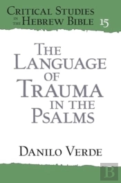 The Language Of Trauma In The Psalms