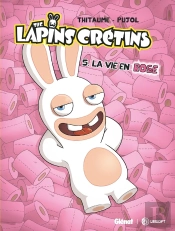 The Lapins Crétins Tome 5 : La Vie En Rose