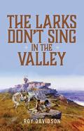 The Larks Don'T Sing In The Valley