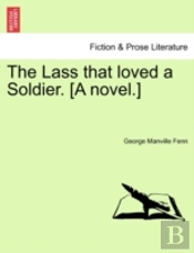 The Lass That Loved A Soldier. (A Novel.)