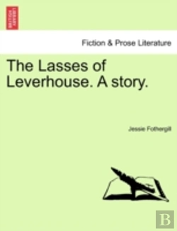 Bertrand.pt - The Lasses Of Leverhouse. A Story.