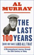The Last 100 Years (Give Or Take) And All That