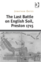 The Last Battle On English Soil, Preston 1715