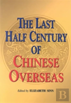 The Last Century Of Chinese Overseas