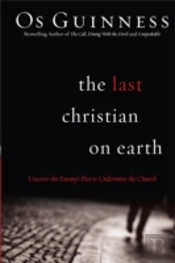 The Last Christian On Earth Â€“ Uncover The Enemy`S Plot To Undermine The Church