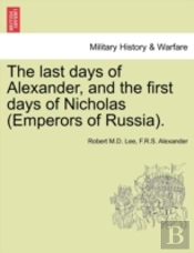 The Last Days Of Alexander, And The First Days Of Nicholas (Emperors Of Russia).