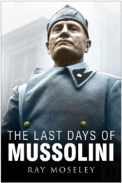 The Last Days Of Mussolini