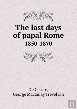 Bertrand.pt - The Last Days Of Papal Rome 1850-1870