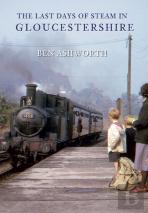 The Last Days Of Steam In Gloucestershire