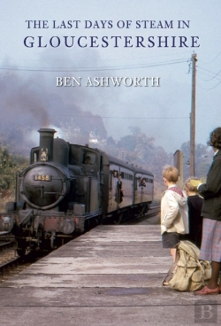 Bertrand.pt - The Last Days Of Steam In Gloucestershire