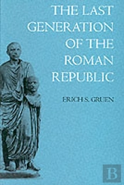The Last Generation Of The Roman Republic