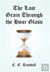 The Last Grain Through The Hour Glass