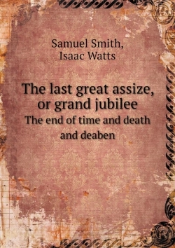 Bertrand.pt - The Last Great Assize, Or Grand Jubilee The End Of Time And Death And Deaben