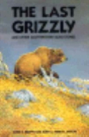 The Last Grizzly And Other South Western Bear Stories