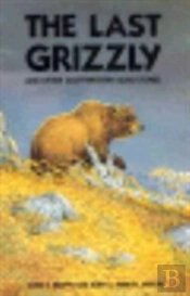 The Last Grizzly And Other South Western Bear Stories