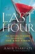 The Last Hour Â€“ An Israeli Insider Looks At The End Times