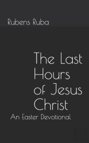 The Last Hours Of Jesus Christ