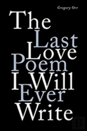 The Last Love Poem I Will Ever Write