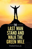 The Last Man Stand And Walk The Green Mile