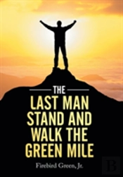 The Last Man Stand And Walk The Green Mile