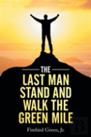 The Last Man Stand And Walk The Green Mile