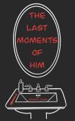 The Last Moments Of Him