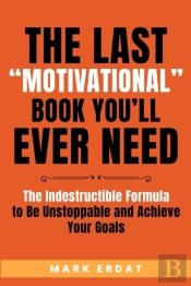 The Last  Motivational  Book You'Ll Ever