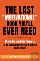 The Last ''Motivational'' Book You'Ll Ever Need