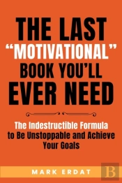 The Last 'Motivational' Book You'Ll Ever Need