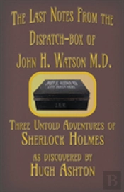 The Last Notes From The Dispatch-Box Of John H. Watson M.D.