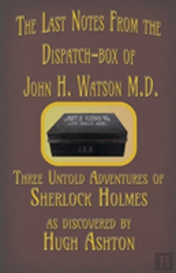 Bertrand.pt - The Last Notes From The Dispatch-Box Of John H. Watson M.D.