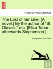 The Last Of Her Line. (A Novel.) By The Author Of 'St. Olave'S,' Etc. (Eliza Tabor Afterwards Stephenson.)