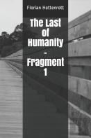 The Last Of Humanity - Fragment 1