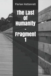 The Last Of Humanity - Fragment 1